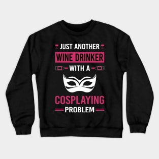 Wine Drinker Cosplaying Cosplay Cosplayer Crewneck Sweatshirt